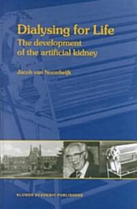 Dialysing for Life: The Development of the Artificial Kidney (Hardcover)