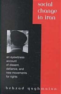 Social Change in Iran: An Eyewitness Account of Dissent, Defiance, and New Movements for Rights (Paperback)