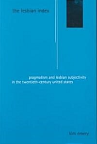 The Lesbian Index: Pragmatism and Lesbian Subjectivity in the Twentieth-Century United States (Paperback)