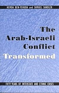 The Arab-Israeli Conflict Transformed: Fifty Years of Interstate and Ethnic Crises (Paperback)