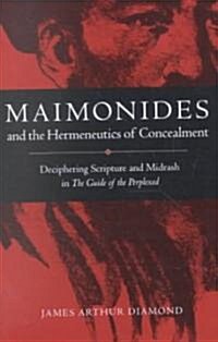 Maimonides and the Hermeneutics of Concealment: Deciphering Scripture and Midrash in the Guide of the Perplexed (Paperback)