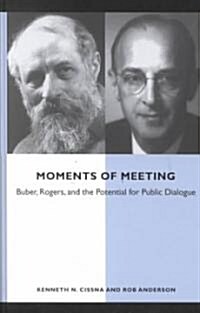Moments of Meeting: Buber, Rogers, and the Potential for Public Dialogue (Hardcover)