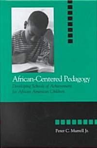 African-Centered Pedagogy: Developing Schools of Achievement for African American Children (Hardcover)