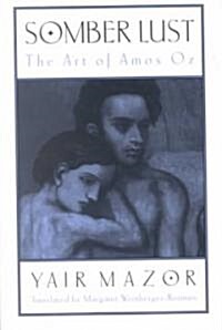Somber Lust: The Art of Amos Oz (Paperback)