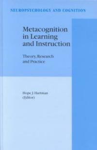 Metacognition in learning and instruction : theory, research and practice