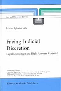 Facing Judicial Discretion: Legal Knowledge and Right Answers Revisited (Hardcover, 2001)