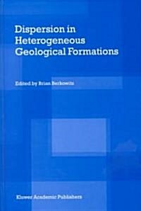 Dispersion in Heterogeneous Geological Formations (Hardcover, 2002)