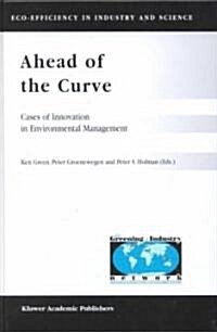 Ahead of the Curve: Cases of Innovation in Environmental Management (Hardcover, 2001)