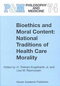 Bioethics and Moral Content: National Traditions of Health Care Morality: Papers Dedicated in Tribute to Kazumasa Hoshino (Hardcover, 2003)