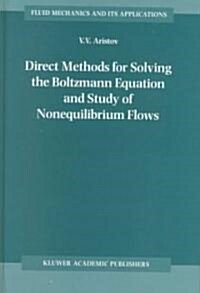 Direct Methods for Solving the Boltzmann Equation and Study of Nonequilibrium Flows (Hardcover)
