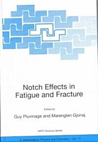 Notch Effects in Fatigue and Fracture (Hardcover, 2001)