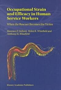 Occupational Strain and Efficacy in Human Service Workers: When the Rescuer Becomes the Victim (Paperback, Softcover Repri)