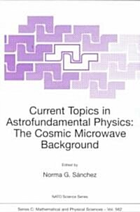Current Topics in Astrofundamental Physics: The Cosmic Microwave Background (Paperback, Softcover Repri)