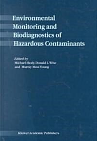 Environmental Monitoring and Biodiagnostics of Hazardous Contaminants (Hardcover, 2001)