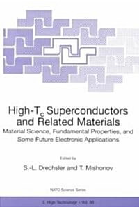 High-Tc Superconductors and Related Materials: Material Science, Fundamental Properties, and Some Future Electronic Applications (Paperback, Softcover Repri)