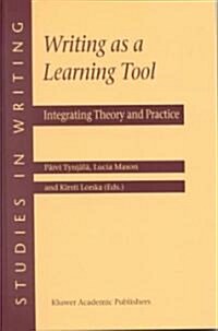 Writing as a Learning Tool: Integrating Theory and Practice (Hardcover, 2001)