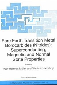 Rare Earth Transition Metal Borocarbides (Nitrides): Superconducting, Magnetic and Normal State Properties (Paperback, Softcover Repri)