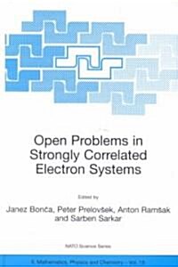 Open Problems in Strongly Correlated Electron Systems (Hardcover)
