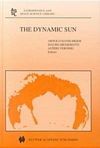 The Dynamic Sun: Proceedings of the Summerschool and Workshop Held at the Solar Observatory, Kanzelh?e, K?nten, Austria, August 30-Se (Hardcover, 2001)