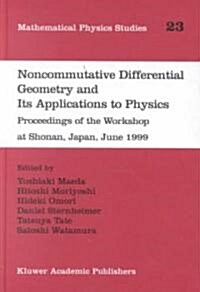 Noncommutative Differential Geometry and Its Applications to Physics: Proceedings of the Workshop at Shonan, Japan, June 1999 (Hardcover, 2001)