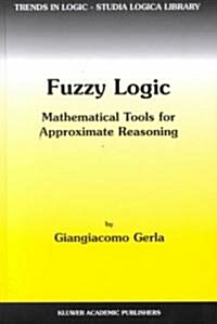 Fuzzy Logic: Mathematical Tools for Approximate Reasoning (Hardcover, 2001)