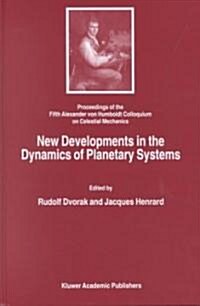 New Developments in the Dynamics of Planetary Systems: Proceedings of the Fifth Alexander Von Humboldt Colloquium on Celestial Mechanics Held in Badho (Hardcover, Reprinted from)