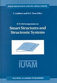 Iutam Symposium on Smart Structures and Structronic Systems: Proceedings of the Iutam Symposium Held in Magdeburg, Germany, 26-29 September 2000 (Hardcover, 2001)