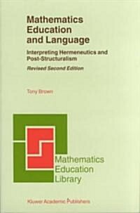Mathematics Education and Language: Interpreting Hermeneutics and Post-Structuralism (Paperback, 2, Rev)