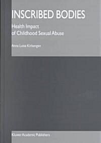 Inscribed Bodies: Health Impact of Childhood Sexual Abuse (Hardcover, 2001)