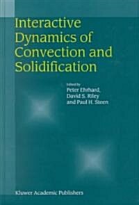 Interactive Dynamics of Convection and Solidification (Hardcover)