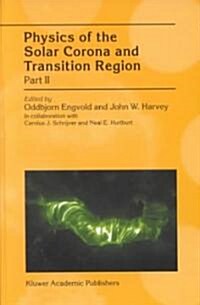 Physics of the Solar Corona and Transition Region: Part II Proceedings of the Monterey Workshop, Held in Monterey, California, August 1999 (Hardcover, Reprinted from)