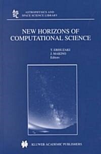New Horizons of Computational Science: Proceedings of the International Symposium on Supercomputing Held in Tokyo, Japan, September 1--3, 1997 (Hardcover, 2001)