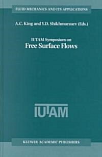 Iutam Symposium on Free Surface Flows: Proceedings of the Iutam Symposium Held in Birmingham, United Kingdom, 10-14 July 2000 (Hardcover, 2001)