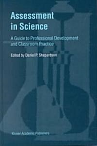 Assessment in Science: A Guide to Professional Development and Classroom Practice (Hardcover, 2001)