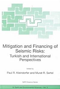 Mitigation and Financing of Seismic Risks: Turkish and International Perspectives (Hardcover, 2001)