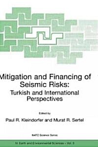 Mitigation and Financing of Seismic Risks: Turkish and International Perspectives (Paperback, Softcover Repri)