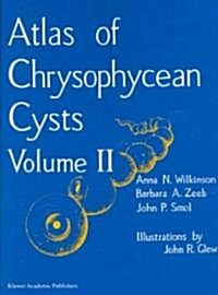 Atlas of Chrysophycean Cysts: Volume II (Hardcover, 2002)