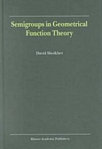 Semigroups in Geometrical Function Theory (Hardcover)