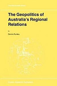 The Geopolitics of Australias Regional Relations (Paperback, 1999)