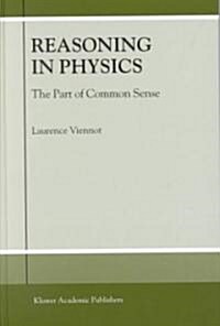 Reasoning in Physics: The Part of Common Sense (Hardcover, 2001)