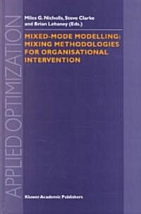 Mixed-Mode Modelling: Mixing Methodologies for Organisational Intervention (Hardcover, 2001)