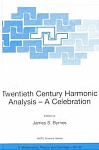 Twentieth Century Harmonic Analysis: A Celebration (Hardcover, 2001)