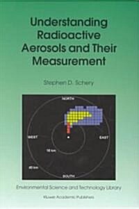 Understanding Radioactive Aerosols and Their Measurement (Paperback)