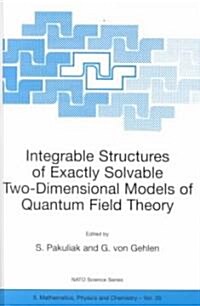 Integrable Structures of Exactly Solvable Two-Dimensional Models of Quantum Field Theory (Hardcover, 2001)