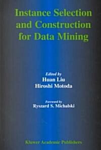 Instance Selection and Construction for Data Mining (Hardcover)