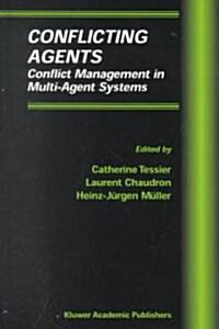 Conflicting Agents: Conflict Management in Multi-Agent Systems (Hardcover, 2001)