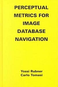 Perceptual Metrics for Image Database Navigation (Hardcover)