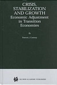 Crisis, Stabilization and Growth: Economic Adjustment in Transition Economies (Hardcover, 2001)
