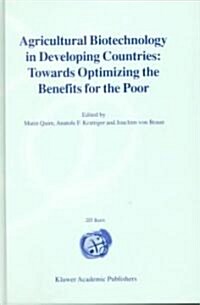 Agricultural Biotechnology in Developing Countries: Towards Optimizing the Benefits for the Poor (Hardcover, 2000)