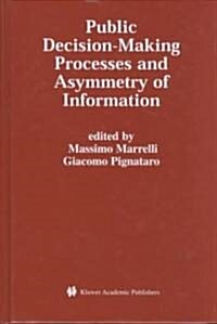 Public Decision-Making Processes and Asymmetry of Information (Hardcover, 2001)